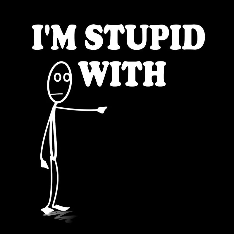 Je suis stupide avec