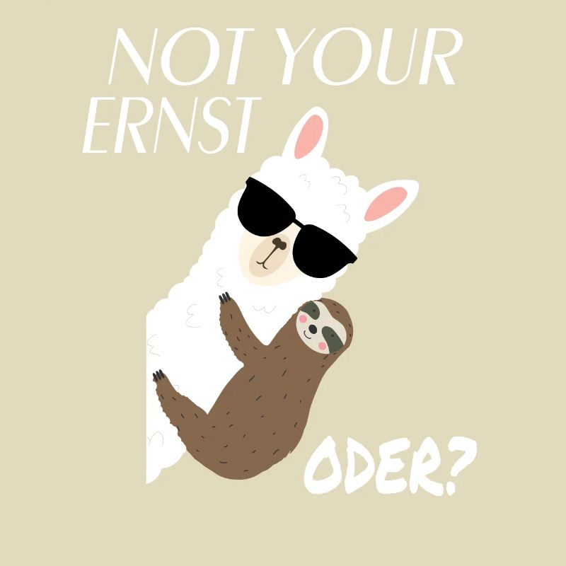 Alpaka mit Faultier - Not Your Ernst Oder Spruch