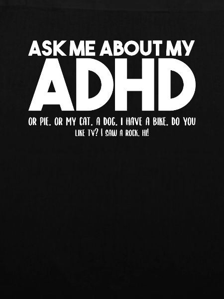 Ask me about my ADHD