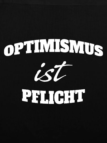 OPTIMISMUS IST PFLICHT