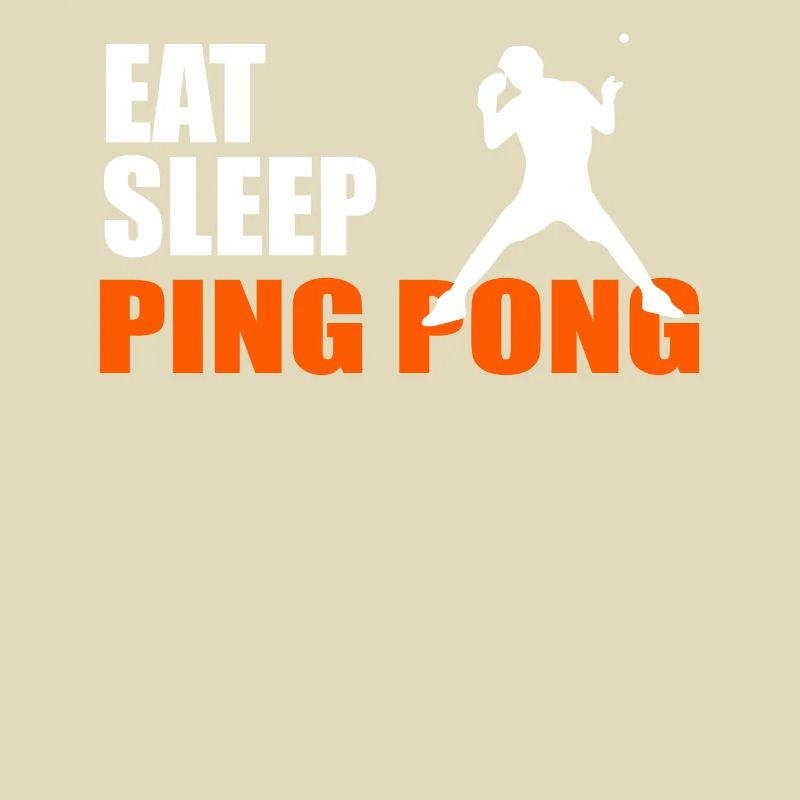EAT. SLEEP. PING PONG. REPEAT.