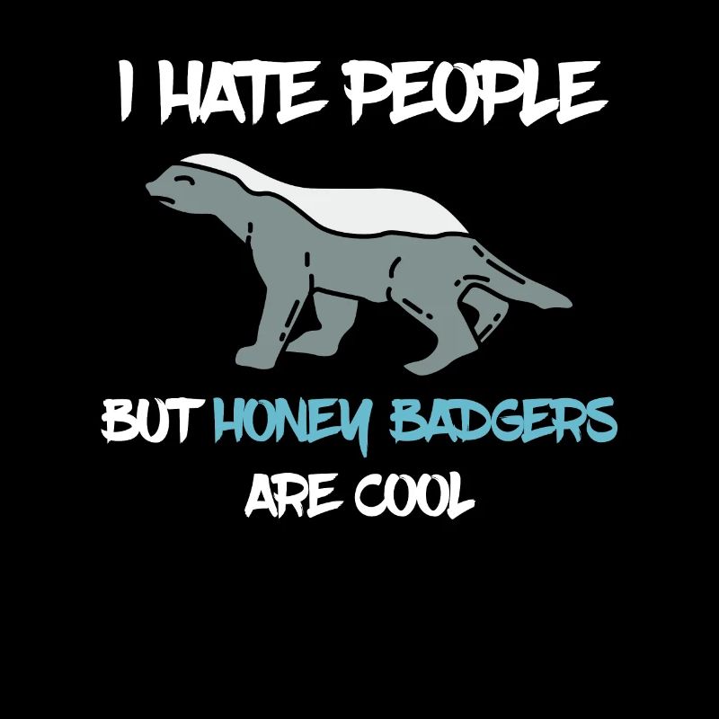 I Hate People Honey Badger Honigdachs