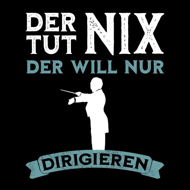 Der tut nix - Dirigent lustiger Spruch