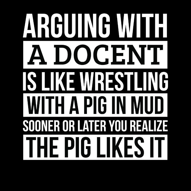 Docent Shirt, Like Arguing With A Pig in Mud