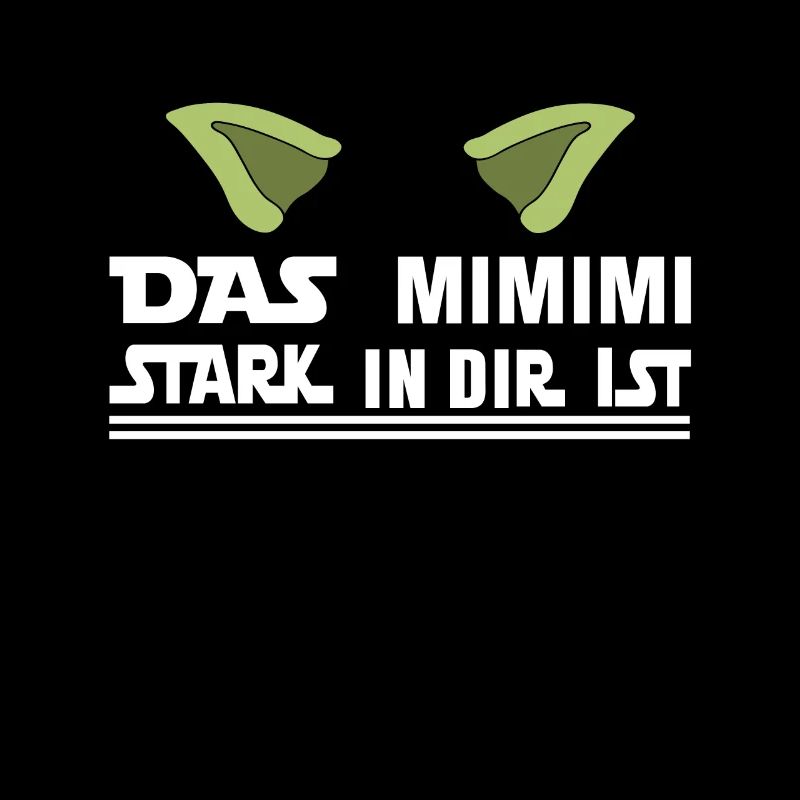 Das Mimimi Stark in dir ist Dein Mimimi Stark Ist