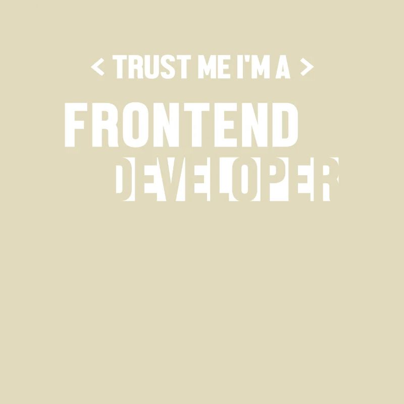 Trust Me I'm Frontend Developer Developer