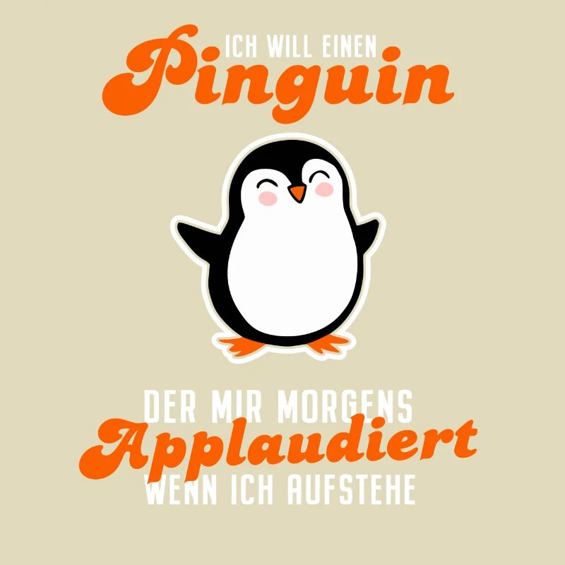 Ich Will Einen Pinguin Der Applaudiert Spruch