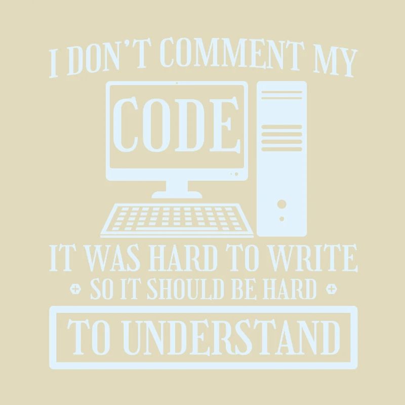 I Don't Comment Code Programmierer Coding