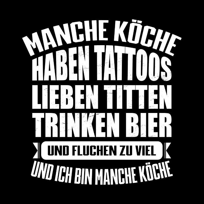 MANCHE KÖCHE....