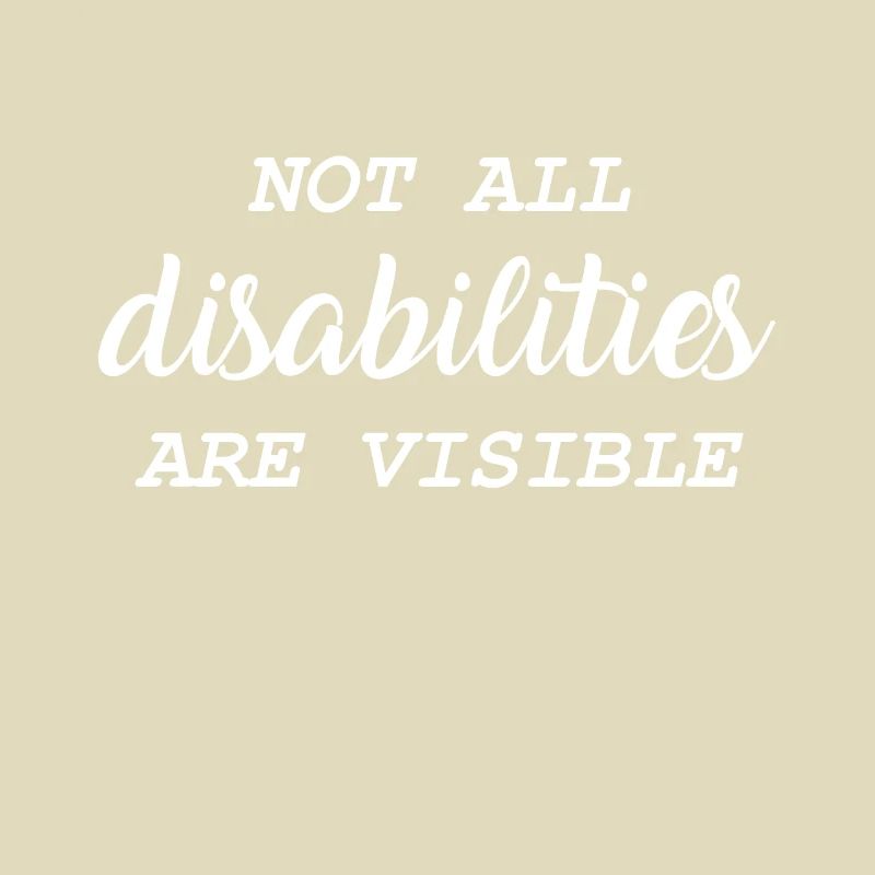 Not All Disabilities Are Visible
