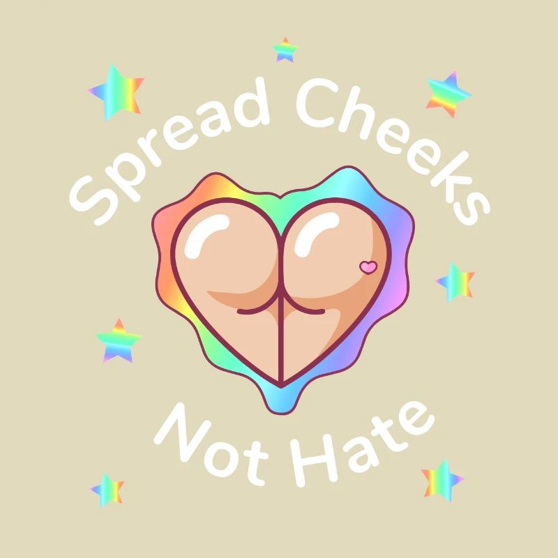 Spread Cheeks Not Hate