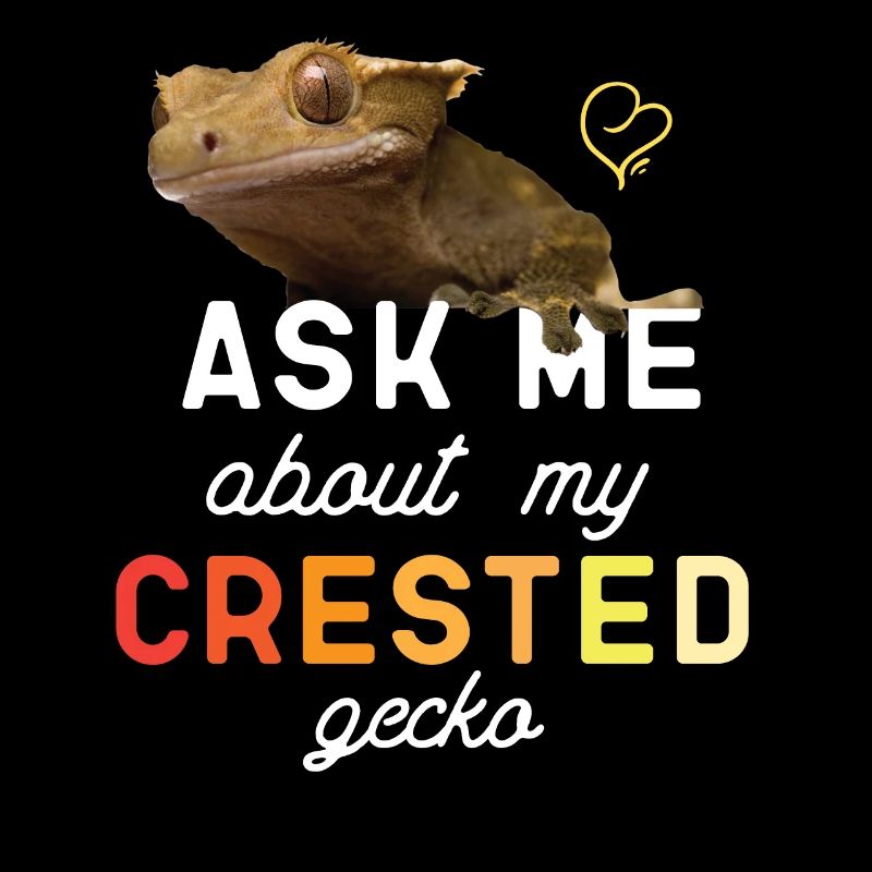 Ask Me About My Crested Gecko