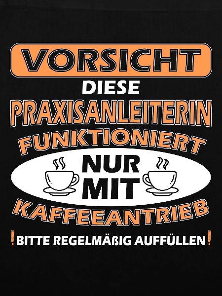 Praxisanleiterin mit kaffeeantrieb