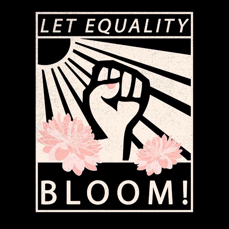 Let Equality Bloom Equality Feminist
