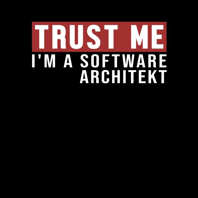 Trust Me I'm Software Architekt Software Architekt