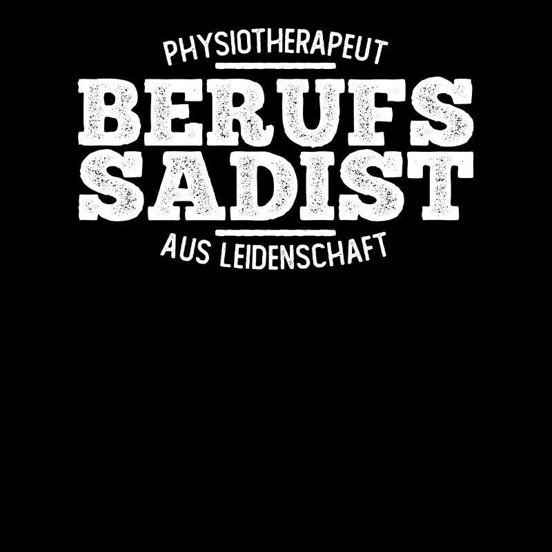 Physio Physiotherapeut Berufs Sadist Geschenk