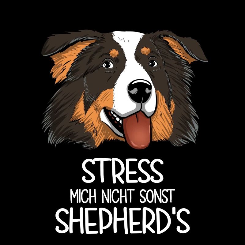 Aussie Stress Mich Nicht Sonst Shepherd's