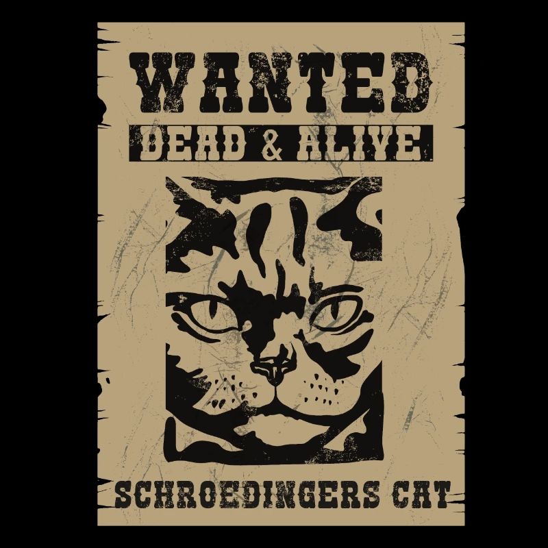 Wanted Schrödigers Katze Dead and Alive