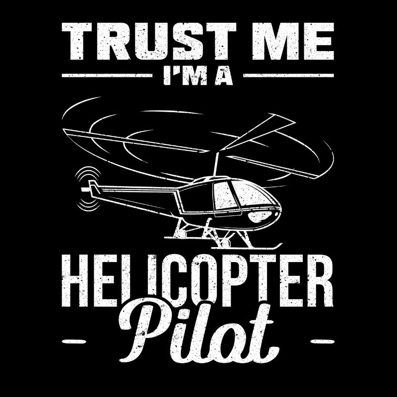 Trust Me Im a Helicopter Pilot