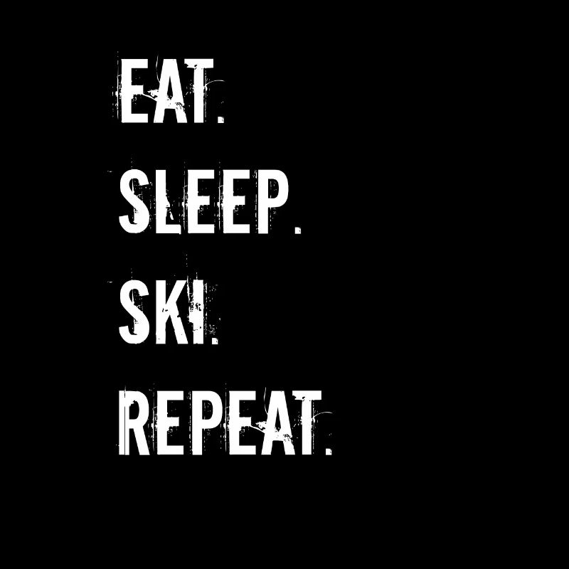 Ski - manger. Dormir. ski. répéter.