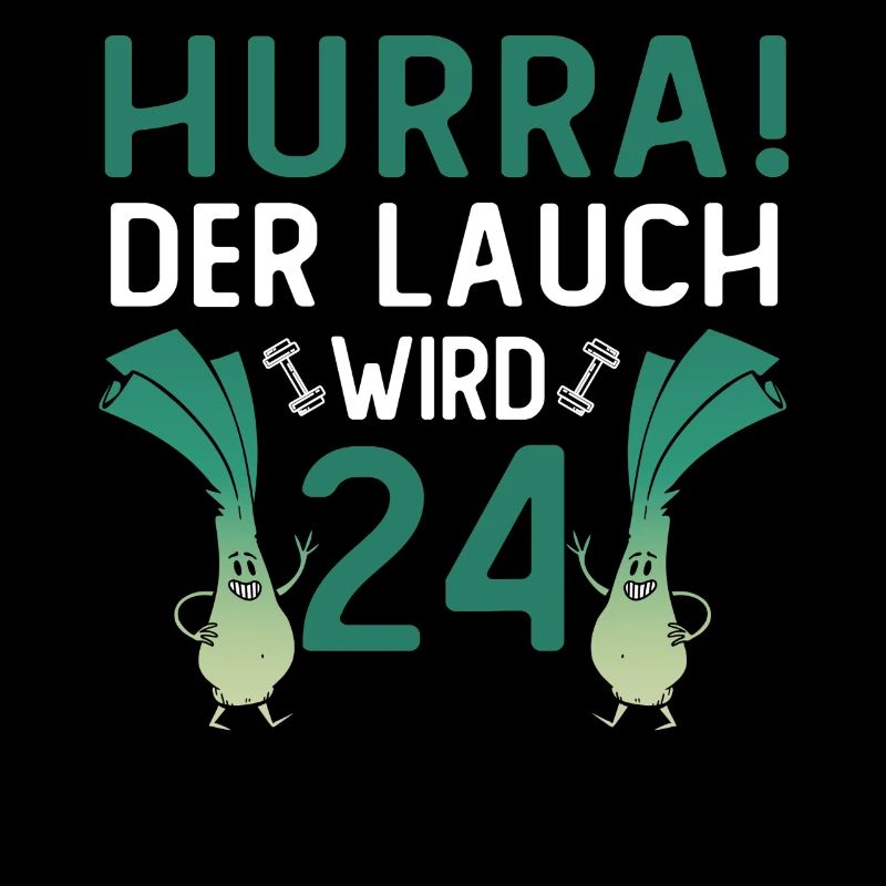 Herren 24. Geburtstag Hurra der Lauch wird 24 Gag