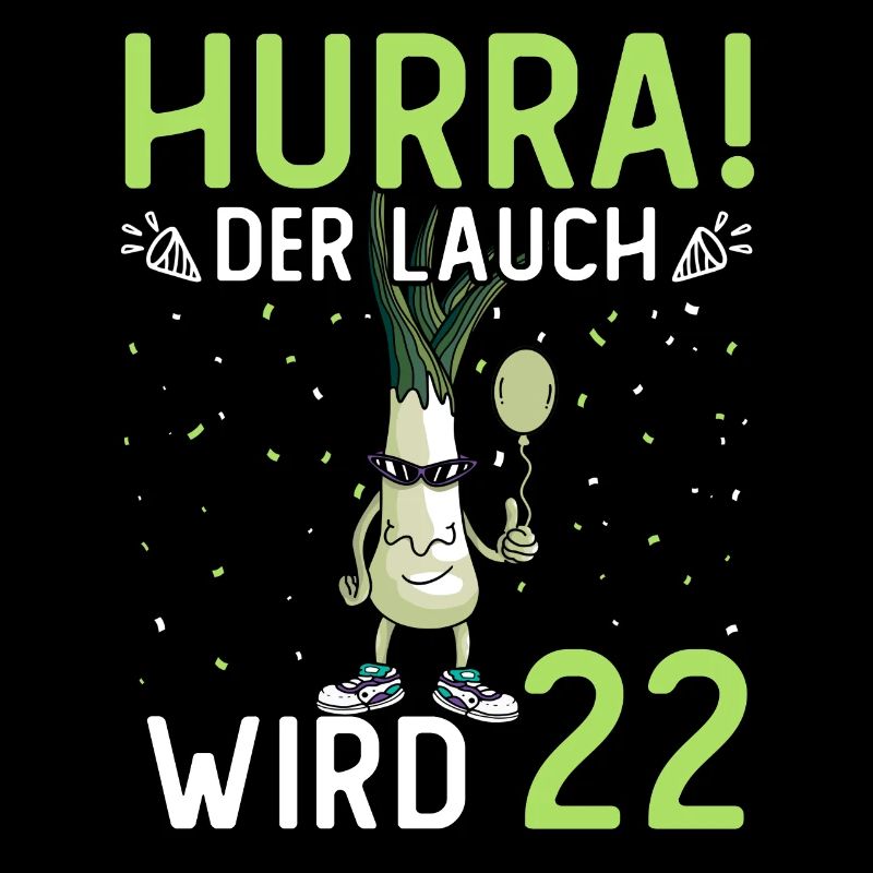 Hurra der Lauch wird 22