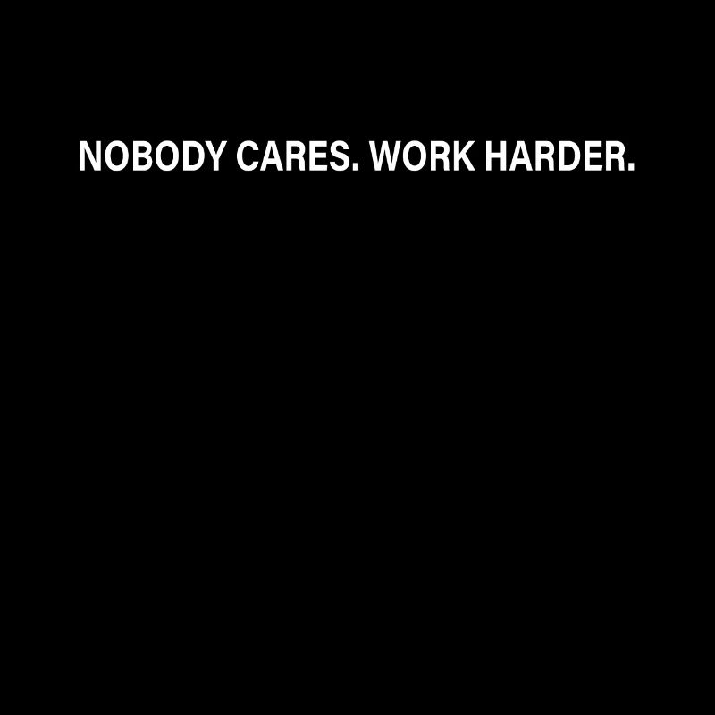 Nobody Cares Work Harder Training Motivation Sport