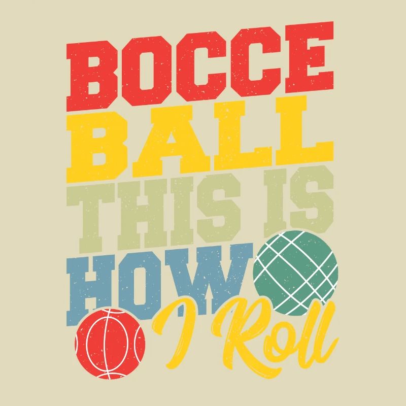 Bocce This is How I Roll Boccia Petanque