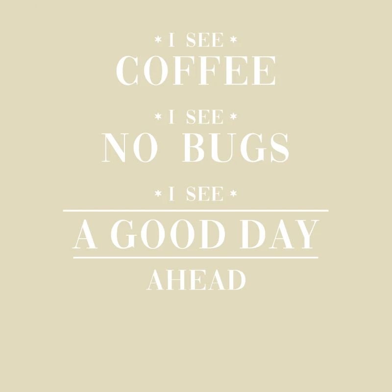 Coffee No Bugs Good Day Engineer Coder Software