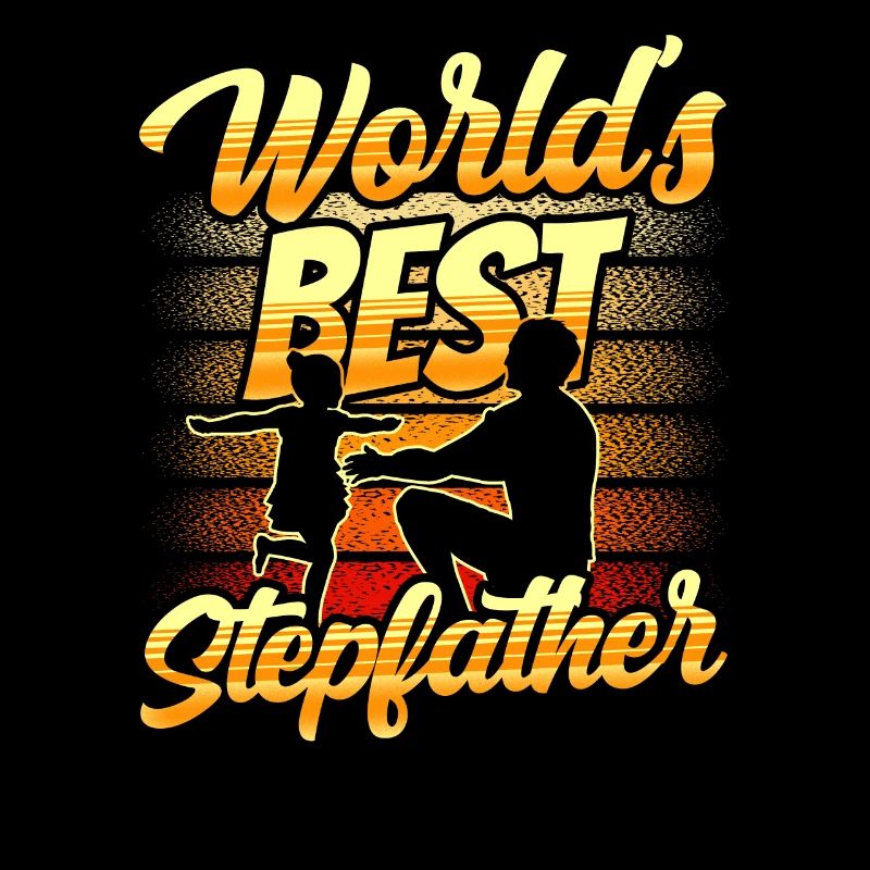 The Best Stepfather in the World Stepdad Stepdad Stepdad