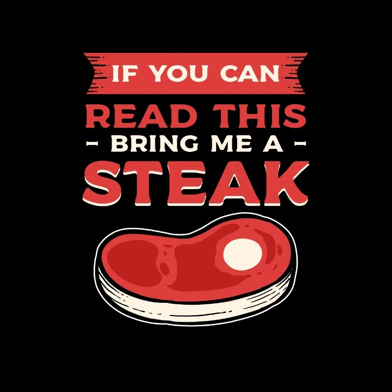 If You Can Read This Bring Me A Steak BBQ Steaks