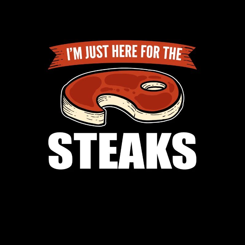 I'm Just Here For The Steaks BBQ Steak