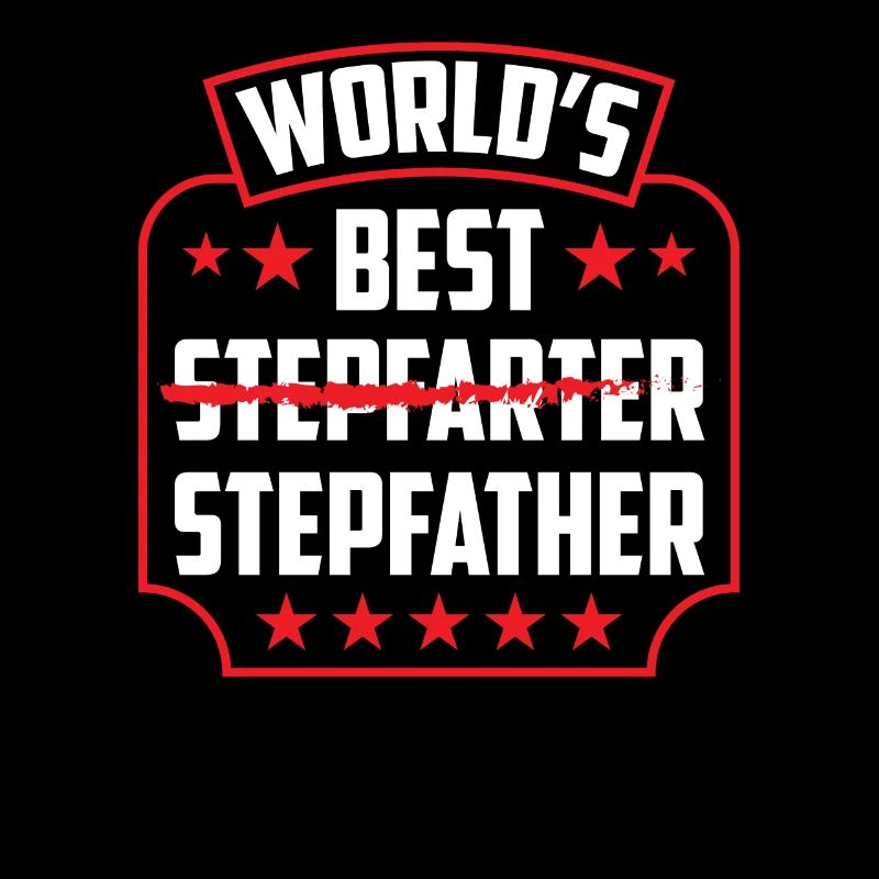 The Best Stepfather in the World Stepdad Stepdad Stepdad