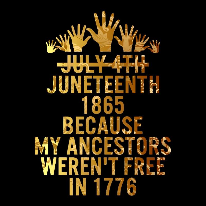 Juneteenth Day Mes ancêtres n’étaient pas libres en 1776