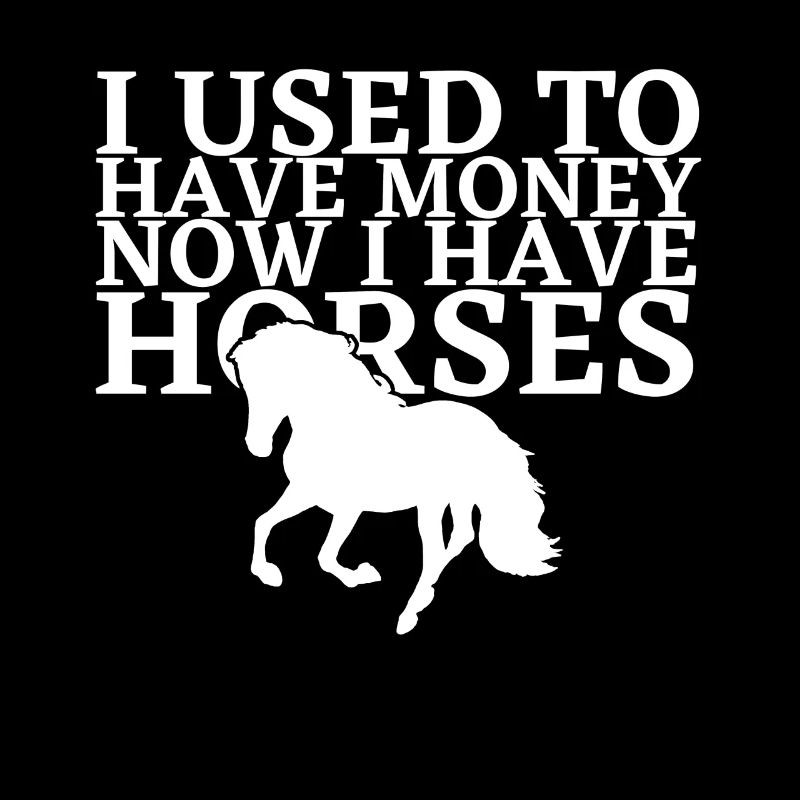 J’avais de l’argent maintenant j’ai des chevaux - Pfer