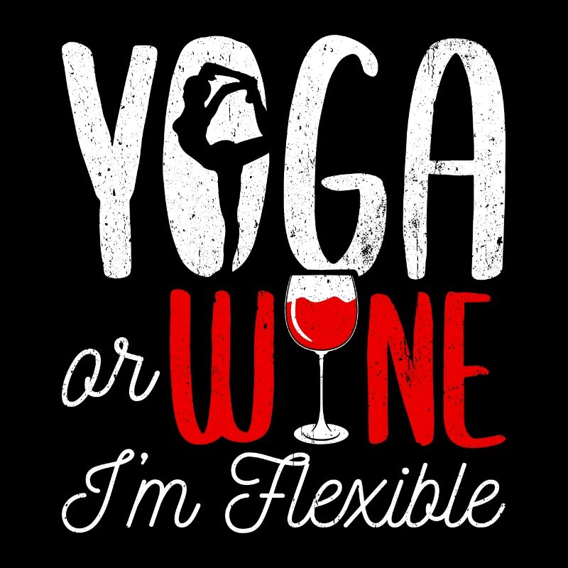 Yoga oder Wein - Ich bin flexibel Yoga & Wein Lieb