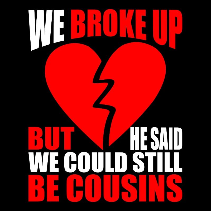 We Broke Up He Said We Could Still Be Cousins 18