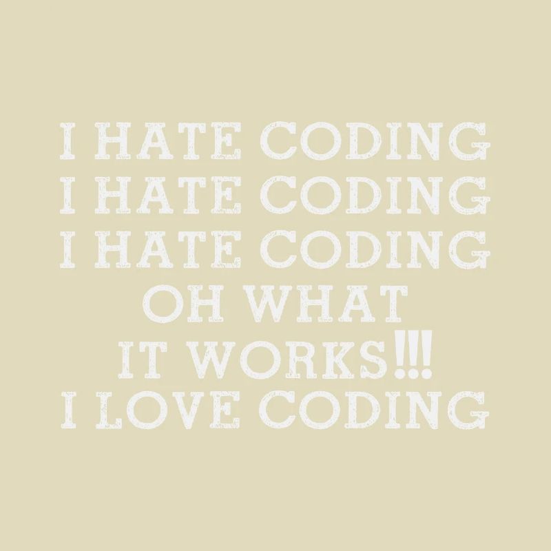 Je déteste Coding oh ce que ça marche J’adore Coding Funny