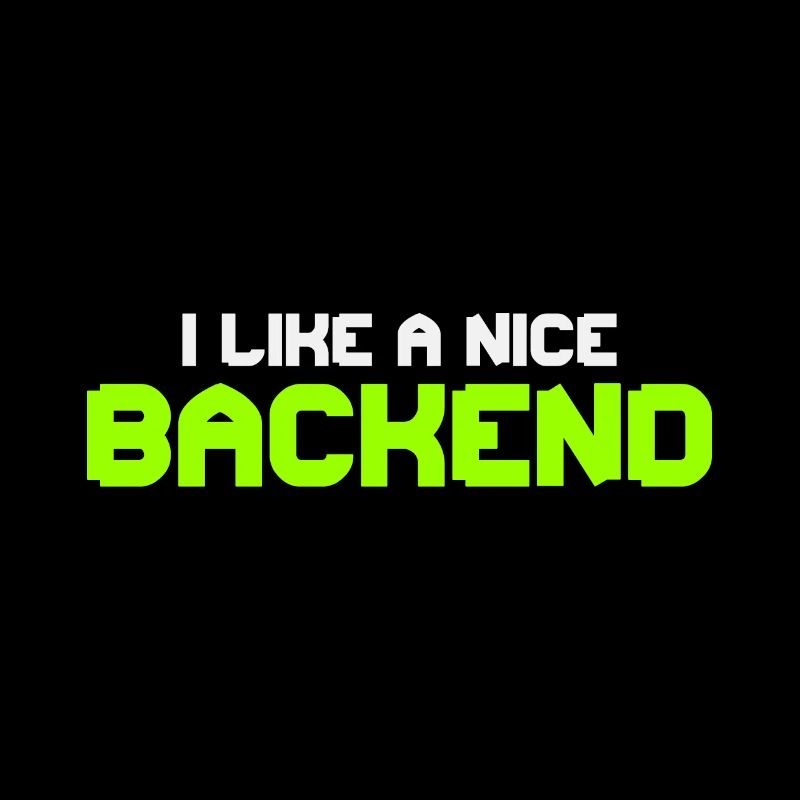 I like a Nice Backend Software Programmer Nerd