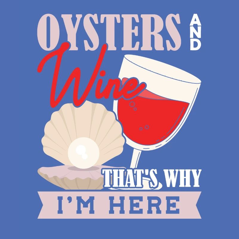 Oysters and Wine thats why Im Here Austern