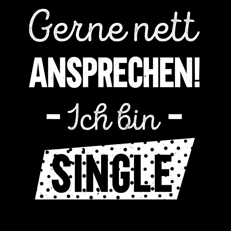 Gerne nett ansprechen Ich bin single Geschenkidee