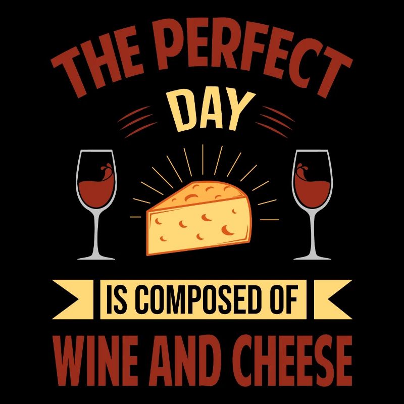 La journée parfaite est composée de vin et de fromage - s
