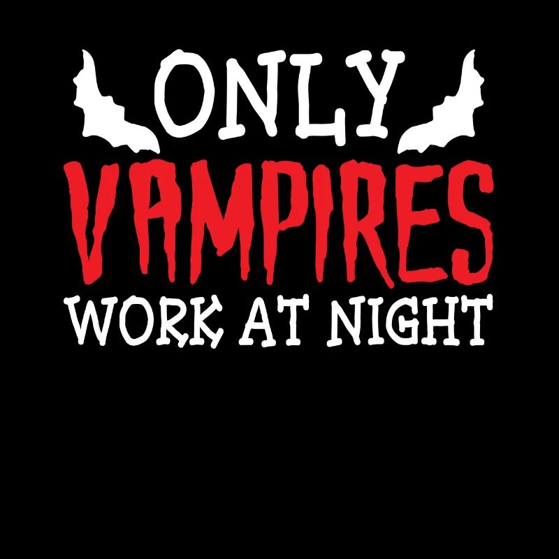 Only vampires work at night sayings day shift