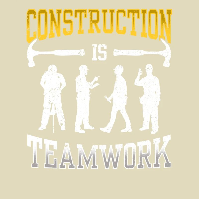 Construction work is teamwork Teamwork Construction Construction site