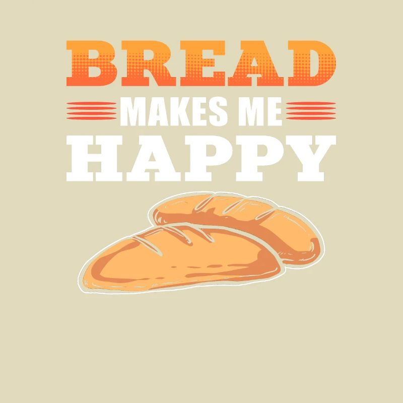 Bread Bakes Me Happy Bread Making Baker