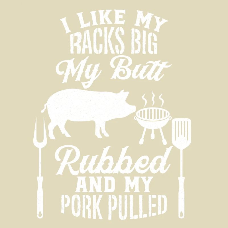 My Butt Rubbed My Pork Pulled BBQ Grillen Grill