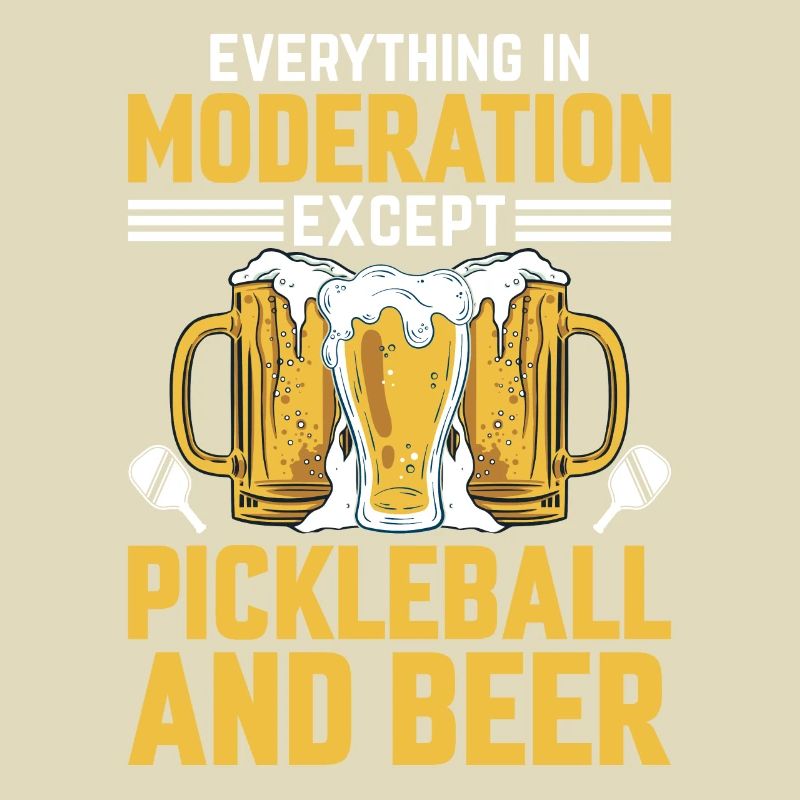 Everything In Moderation Except Pickleball And Bee