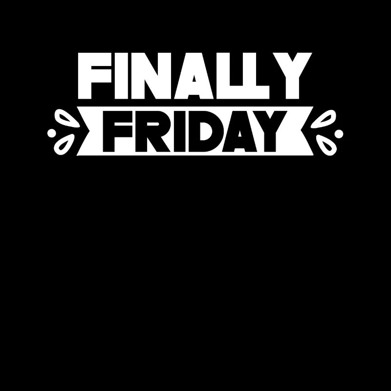 Finally Friday Humor Sarcastic Weekend