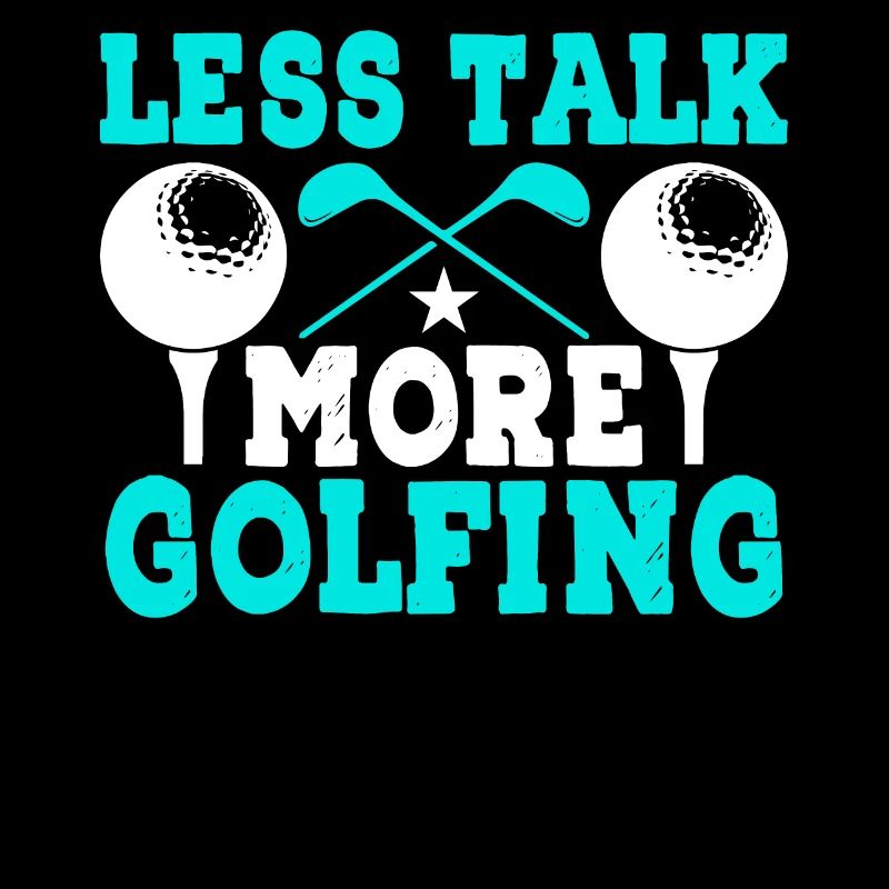 Less Talk More Golf - Fun Golf