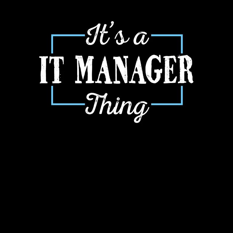 IT Manager Saying It's an IT Manager Thing
